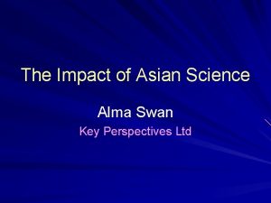 The Impact of Asian Science Alma Swan Key