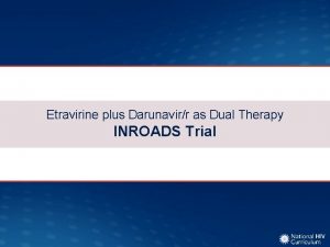 Etravirine plus Darunavirr as Dual Therapy INROADS Trial