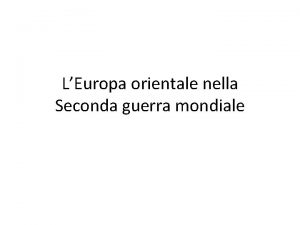 LEuropa orientale nella Seconda guerra mondiale Obiettivo tedesco