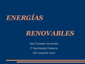 ENERGAS RENOVABLES Sara Paredes Hernndez 2 Bachillerato Distancia