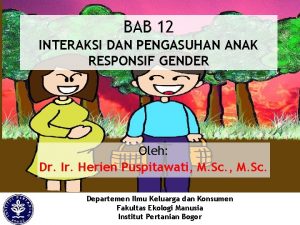 BAB 12 INTERAKSI DAN PENGASUHAN ANAK RESPONSIF GENDER