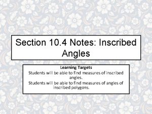 Section 10 4 Notes Inscribed Angles Learning Targets