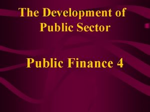 The Development of Public Sector Public Finance 4