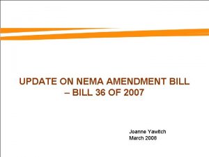 UPDATE ON NEMA AMENDMENT BILL BILL 36 OF