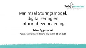 Minimaal Sturingsmodel digitalisering en informatievoorziening Marc Eggermont Aedes