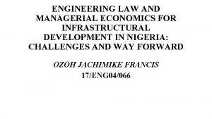 ENGINEERING LAW AND MANAGERIAL ECONOMICS FOR INFRASTRUCTURAL DEVELOPMENT