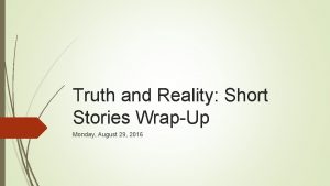 Truth and Reality Short Stories WrapUp Monday August