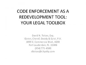 CODE ENFORCEMENT AS A REDEVELOPMENT TOOL YOUR LEGAL