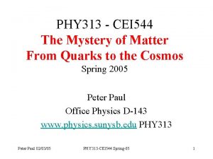 PHY 313 CEI 544 The Mystery of Matter