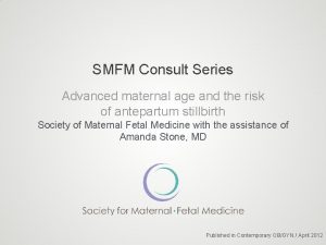 SMFM Consult Series Advanced maternal age and the