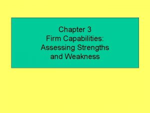 Chapter 3 Firm Capabilities Assessing Strengths and Weakness