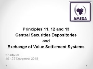 Principles 11 12 and 13 Central Securities Depositories
