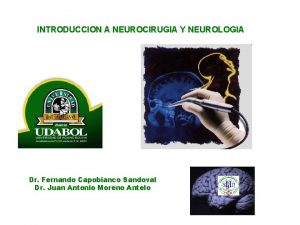 INTRODUCCION A NEUROCIRUGIA Y NEUROLOGIA Dr Fernando Capobianco