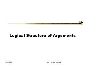 Logical Structure of Arguments CS 4001 Mary Jean