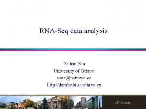 RNASeq data analysis Xuhua Xia University of Ottawa