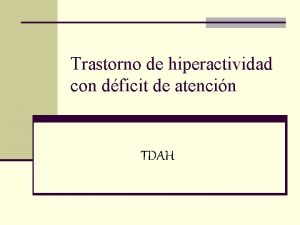 Trastorno de hiperactividad con dficit de atencin TDAH