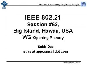 21 14 0084 00 Session62 OpeningPlenaryNotes ppt IEEE