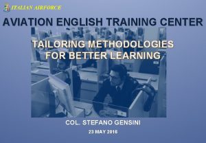 ITALIAN AIRFORCE AVIATION ENGLISH TRAINING CENTER TAILORING METHODOLOGIES