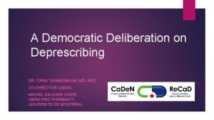 A Democratic Deliberation on Deprescribing DR CARA TANNENBAUM