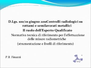 D Lgs 10001 giugno 2011 Controlli radiologici su