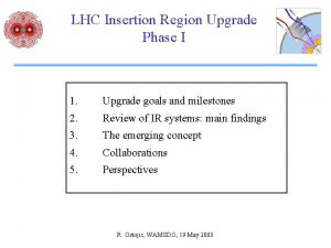 LHC Insertion Region Upgrade Phase I 1 Upgrade