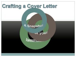 Crafting a Cover Letter Imagine the hiring manager