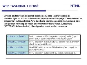 WEB TASARIMI1 DERS HTML Bir web sayfas yapmak