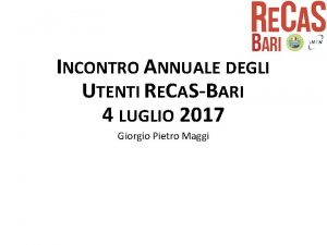 INCONTRO ANNUALE DEGLI UTENTI RECASBARI 4 LUGLIO 2017