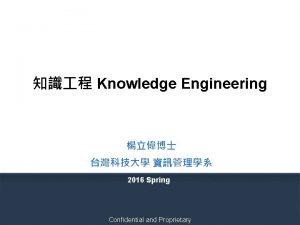 Knowledge Engineering 2016 Spring Confidential and Proprietary Unstructured