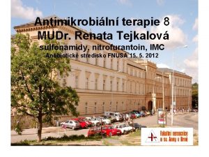 Antimikrobiln terapie 8 MUDr Renata Tejkalov sulfonamidy nitrofurantoin