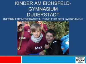 KINDER AM EICHSFELDGYMNASIUM DUDERSTADT INFORMATIONSVERANSTALTUNG FR DEN JAHRGANG