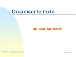 Organiser le texte Du mot au texte Fralica