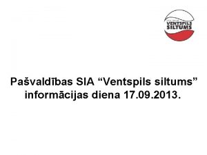 Pavaldbas SIA Ventspils siltums informcijas diena 17 09