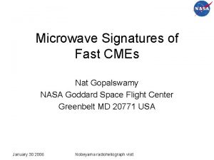Microwave Signatures of Fast CMEs Nat Gopalswamy NASA