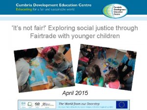 Its not fair Exploring social justice through Fairtrade
