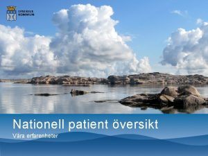 Nationell patient versikt Vra erfarenheter S brjade det