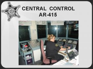 CENTRAL CONTROL AR415 Central Control The Nerve Center