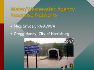 WaterWastewater Agency Response Networks Mike Snyder PAAWWA Gregg