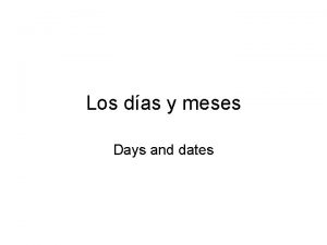 Los das y meses Days and dates Los