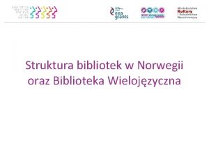 Struktura bibliotek w Norwegii oraz Biblioteka Wielojzyczna Oddbjrn