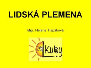 LIDSK PLEMENA Mgr Helena Tlapkov LIDSK PLEMENA anotace
