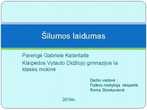 ilumos laidumas Pareng Gabriel Kalantait Klaipdos Vytauto Didiojo