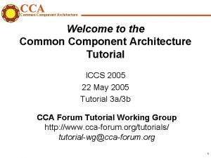 CCA Common Component Architecture Welcome to the Common