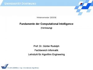 Wintersemester 200506 Fundamente der Computational Intelligence Vorlesung Prof