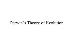 Darwins Theory of Evolution Charles Darwin Darwins Theory