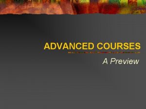 ADVANCED COURSES A Preview Assessment Diagnostic Tools Governance