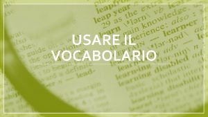 USARE IL VOCABOLARIO Etimologia origine della parola Lemma