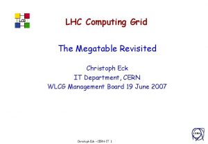 LCG LHC Computing Grid The Megatable Revisited Christoph