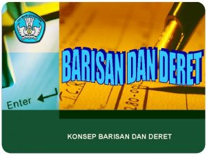 KONSEP BARISAN DERET Pola Barisan dan Deret Bilangan