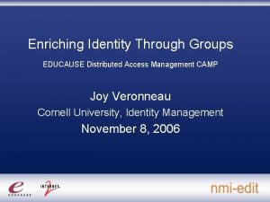 Enriching Identity Through Groups EDUCAUSE Distributed Access Management